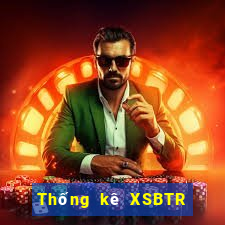 Thống kê XSBTR thứ bảy