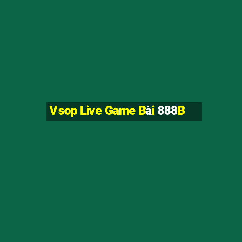 Vsop Live Game Bài 888B