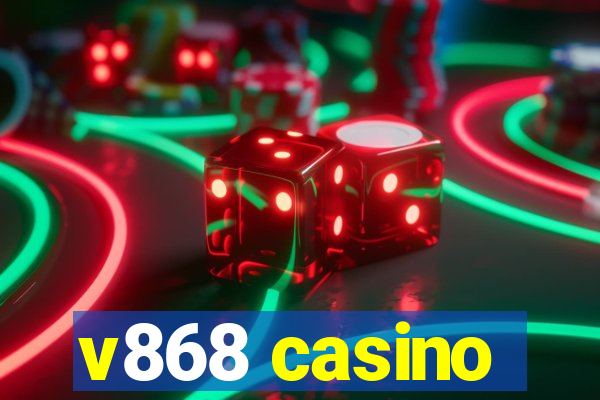 v868 casino