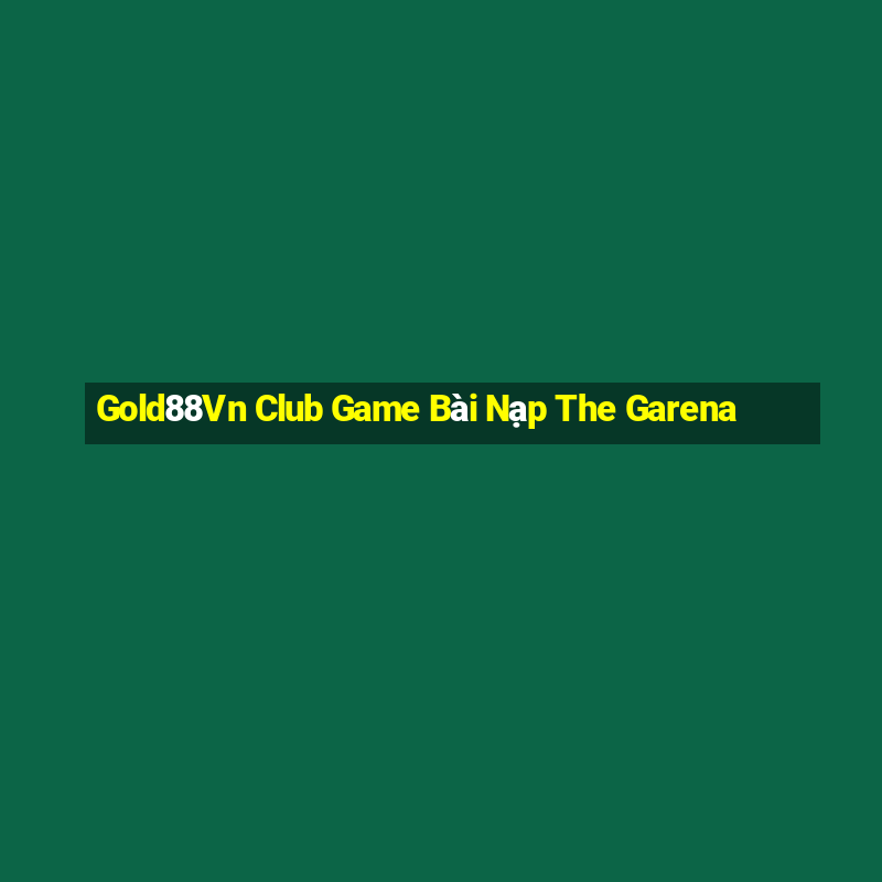 Gold88Vn Club Game Bài Nạp The Garena