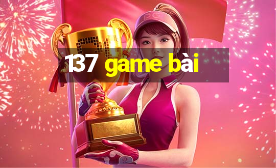 137 game bài