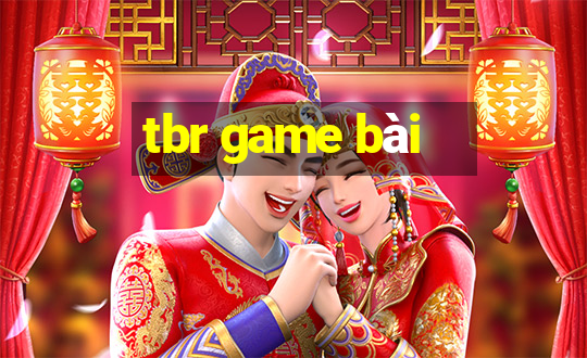 tbr game bài