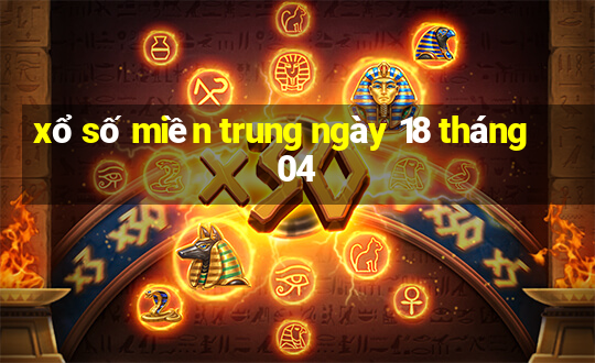 xổ số miền trung ngày 18 tháng 04