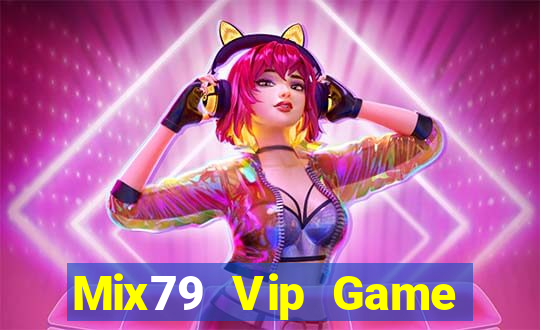 Mix79 Vip Game Bài Online Uy Tín