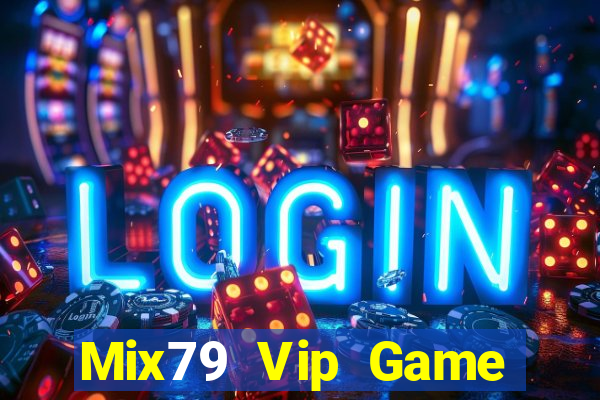 Mix79 Vip Game Bài Online Uy Tín