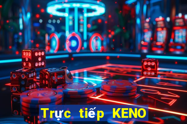 Trực tiếp KENO ngày 4