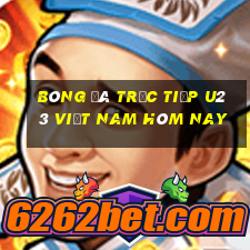 bóng đá trực tiếp u23 việt nam hôm nay