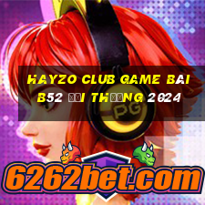 Hayzo Club Game Bài B52 Đổi Thưởng 2024