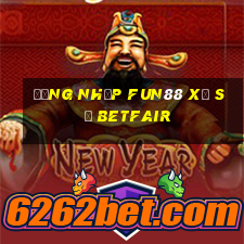 Đăng nhập Fun88 xổ số Betfair