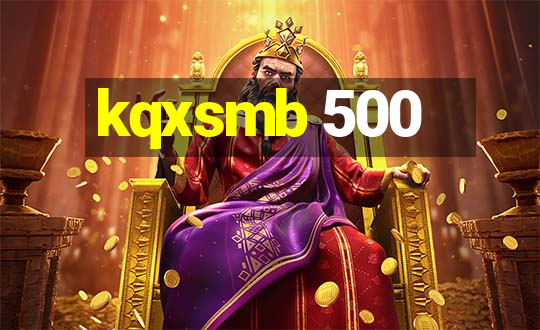 kqxsmb 500