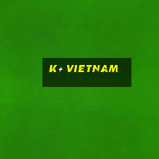 k+ vietnam