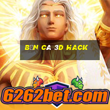 bắn cá 3d hack