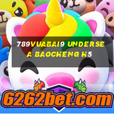 789Vuabai9 Undersea Baocheng h5