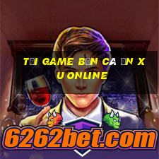 tải game bắn cá ăn xu online