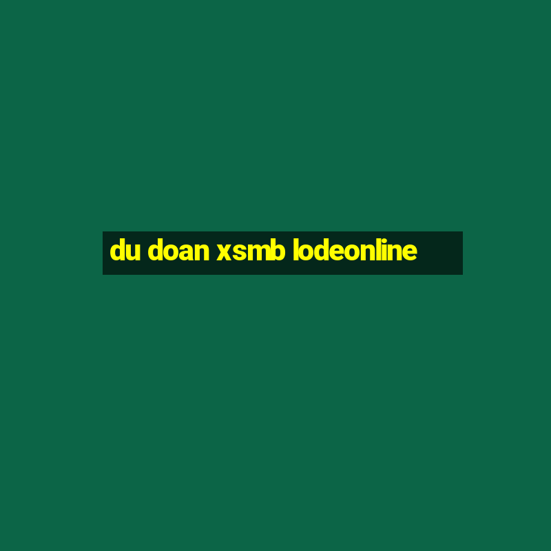 du doan xsmb lodeonline