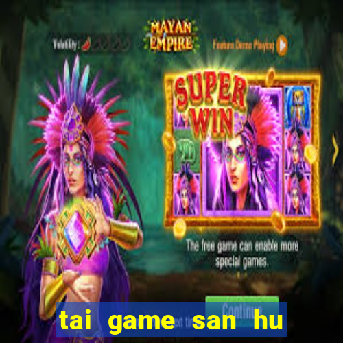 tai game san hu doi thuong