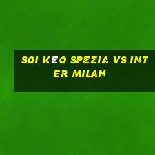 soi kèo spezia vs inter milan