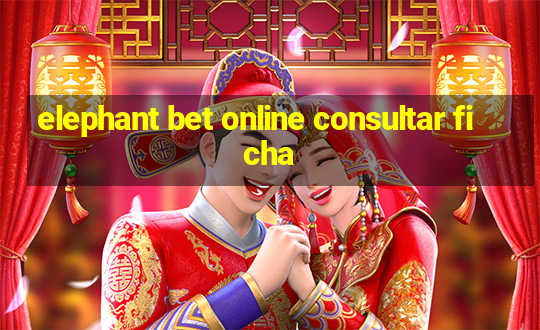 elephant bet online consultar ficha