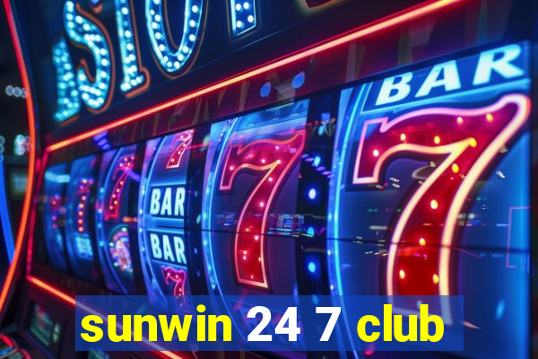 sunwin 24 7 club