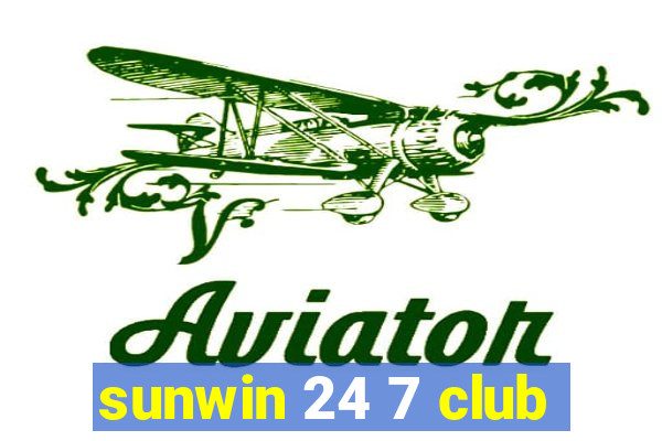 sunwin 24 7 club