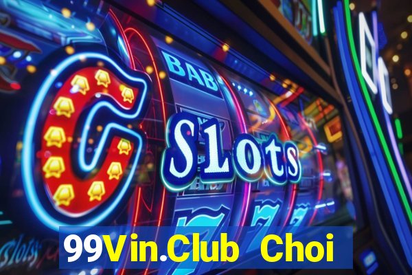 99Vin.Club Choi Game Đánh Bài