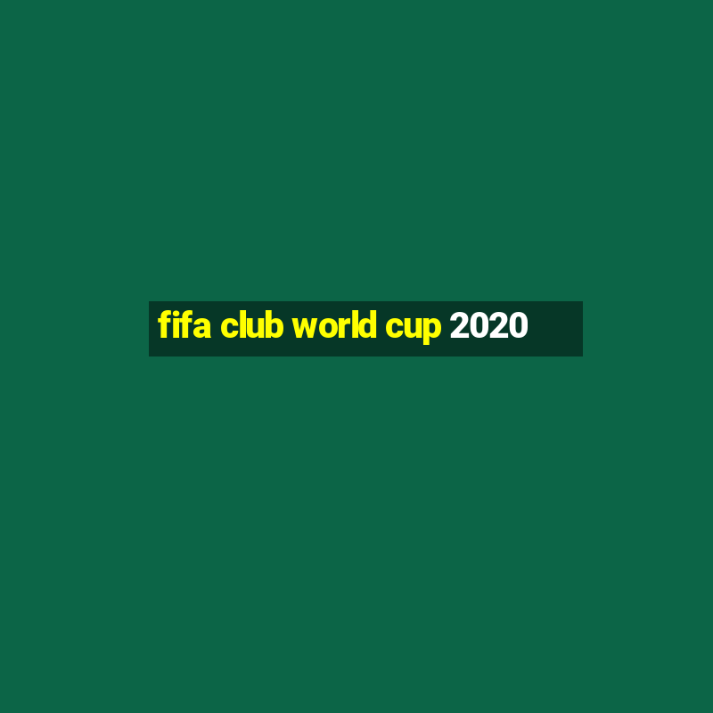 fifa club world cup 2020