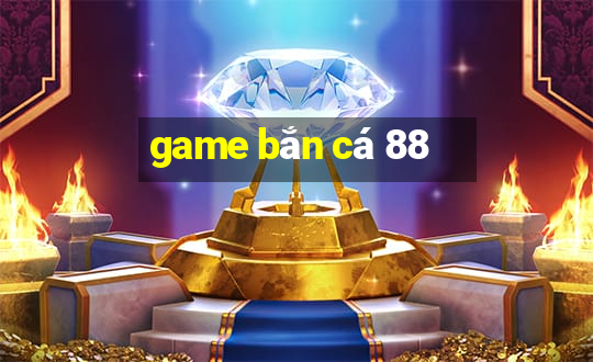 game bắn cá 88