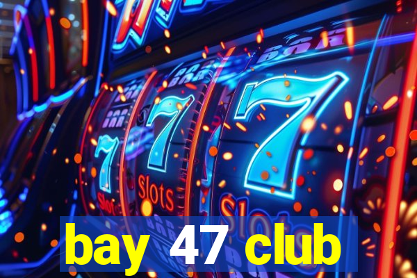 bay 47 club