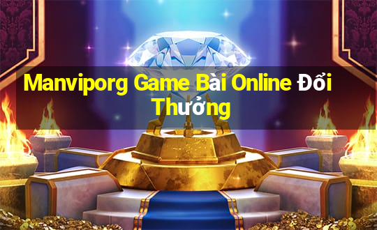 Manviporg Game Bài Online Đổi Thưởng