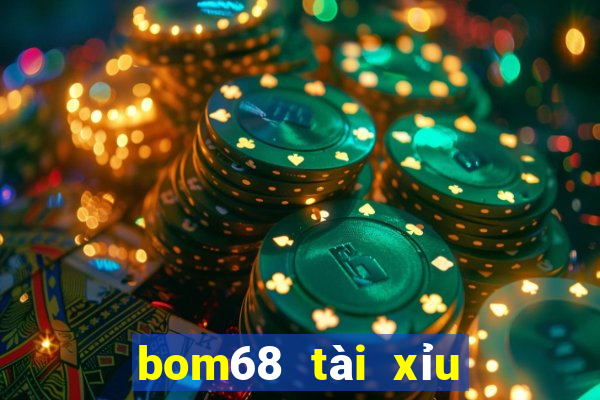 bom68 tài xỉu uy tín