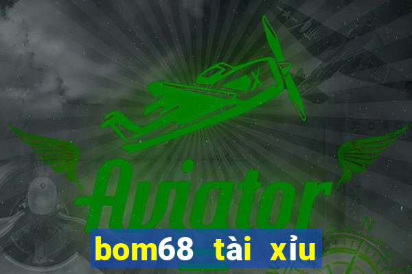 bom68 tài xỉu uy tín