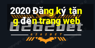 2020 Đăng ký tặng đến trang web