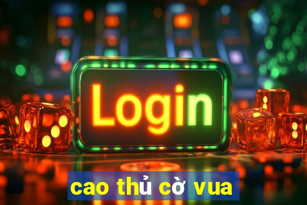 cao thủ cờ vua