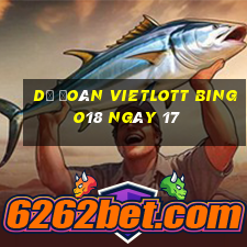 Dự Đoán vietlott Bingo18 ngày 17