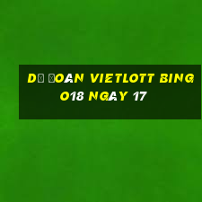 Dự Đoán vietlott Bingo18 ngày 17