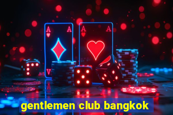 gentlemen club bangkok