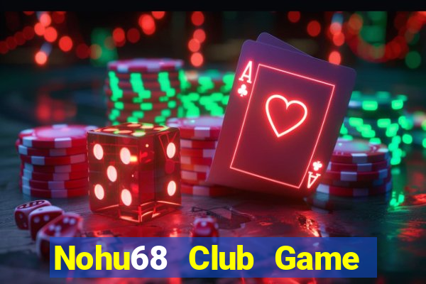 Nohu68 Club Game Bài Vàng