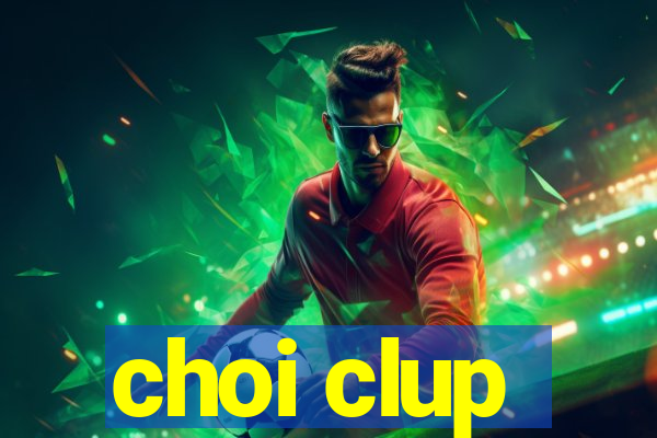 choi clup