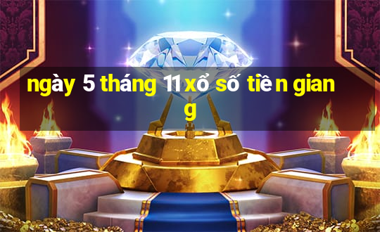 ngày 5 tháng 11 xổ số tiền giang