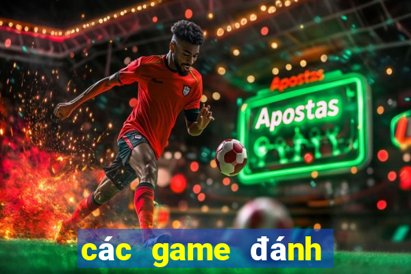 các game đánh bài đổi tiền