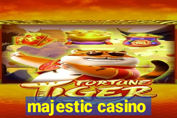 majestic casino