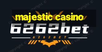 majestic casino