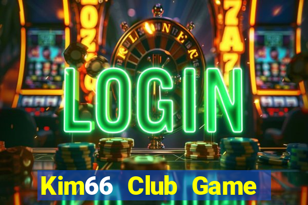 Kim66 Club Game Bài Bốc Club