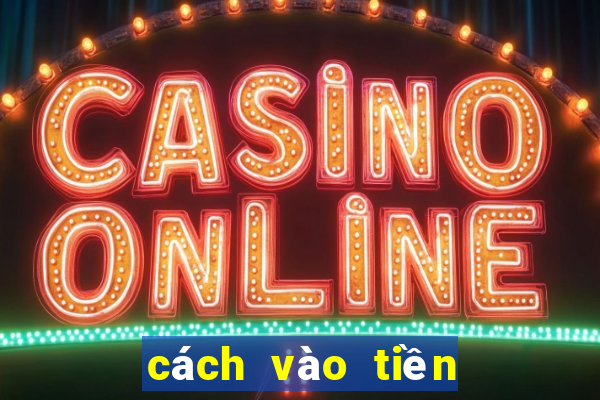 cách vào tiền dàn de 64 số