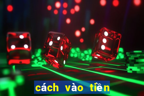 cách vào tiền dàn de 64 số