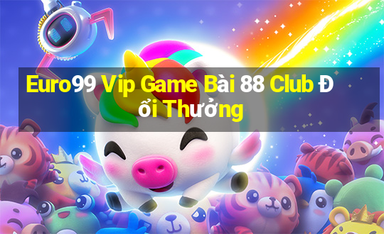 Euro99 Vip Game Bài 88 Club Đổi Thưởng