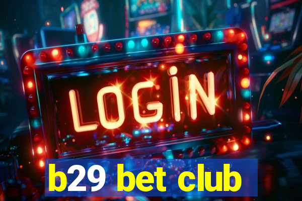 b29 bet club