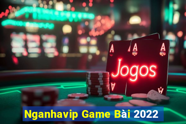 Nganhavip Game Bài 2022