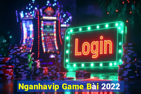 Nganhavip Game Bài 2022