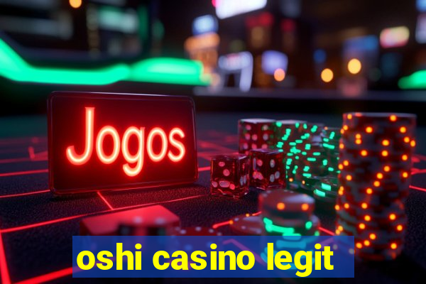 oshi casino legit